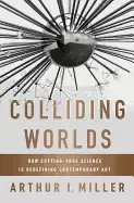 Image of colliding worlds how cutting edge science is redefining contemporary art