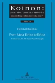 Image of From Meta-Ethics to Ethics : An Overview of R. M. Hare's Moral Philosophy