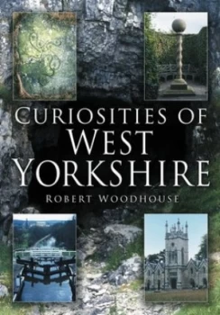 Image of Curiosities of West Yorkshire by R Woodhouse Paperback