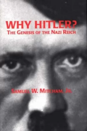 Image of Why Hitler? by Samuel W. Mitcham