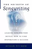 Image of secrets of songwriting leading songwriters reveal how to find inspiration a