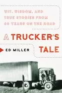 Image of truckers tale wit wisdom and true stories from 60 years on the road