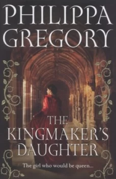 Image of The Kingmakers Daughter by Philippa Gregory Hardback