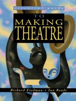Image of Essential Guide to Making Theatre by Richard Fredman Paperback
