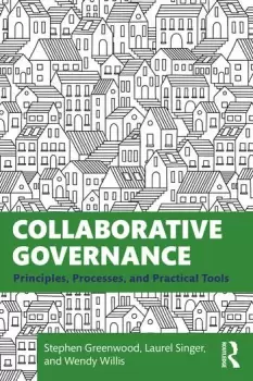Image of Collaborative GovernancePrinciples Processes and Practical Tools