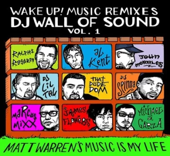 image of Wake Up Music Remixes DJ Wall of Sound Matt Warrens Music Is My Life - Volume 1 by Matt Warren CD Album