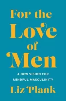 Image of For the Love of Men by Liz Plank