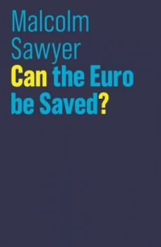 Image of Can the Euro Be Saved by Malcolm Sawyer Book