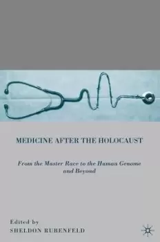 Image of Medicine after the Holocaust by Sheldon Rubenfeld