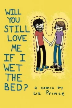 Image of Will You Still Love Me If I Wet the Bed by Liz Prince Paperback