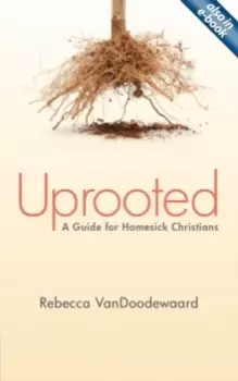 Image of Uprooted : A Guide for Homesick Christians
