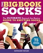 Image of big book of socks the ultimate beyond the basics guide to knitting socks