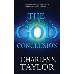 Image of The God Conclusion An unbiased search for the evidence for God and the spirit within us Paperback / softback 2018