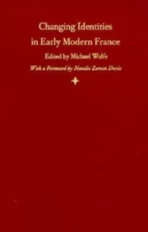 Image of Changing Identities in Early Modern France by Michael Wolfe