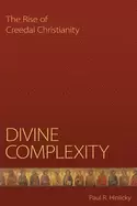 Image of divine complexity the rise of creedal christianity