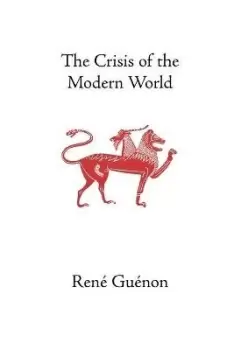 Image of The Crisis of the Modern World by Rene Guenon