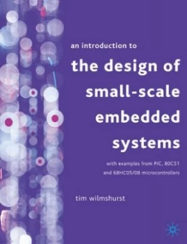 Image of An Introduction to the Design of Small-Scale Embedded Systems by Mr Tim Wilmshurst Paperback