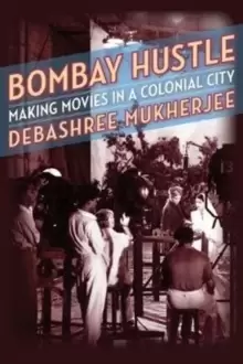 Image of Bombay Hustle : Making Movies in a Colonial City