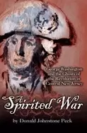 Image of spirited war george washington and the ghosts of the revolution in central
