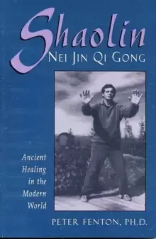 Image of Shaolin Nei Jin Qi Gong : Ancient Healing in the Modern World