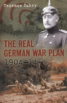 Image of The Real German War Plan 1904-14 by Terence Zuber Paperback