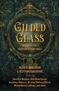 Image of gilded glass twisted myths and shattered fairy tales
