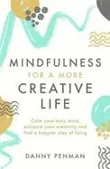 Image of mindfulness for creativity adapt create and thrive in a frantic world