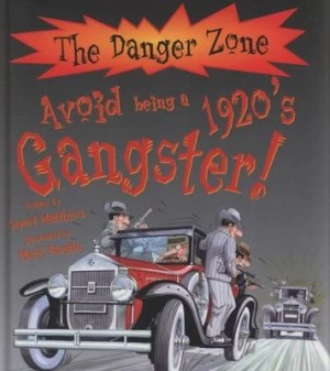 Image of Avoid Being a 1920s Gangster by Rupert Matthews and Mark Bergin and David Salariya Hardback