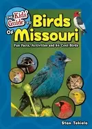 Image of kids guide to birds of missouri fun facts activities and 86 cool birds