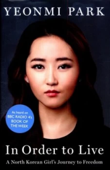 Image of In Order to Live by Yeonmi Park Hardback