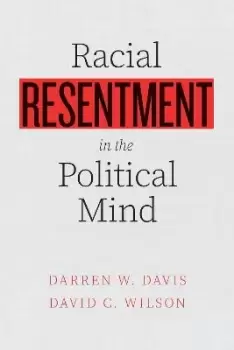 Image of Racial Resentment in the Political Mind by Darren W. Davis