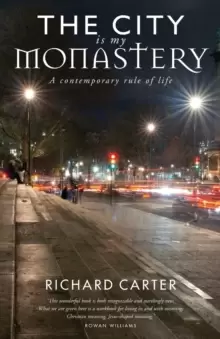 Image of The City is my Monastery : A contemporary rule of life