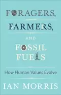 Image of foragers farmers and fossil fuels how human values evolve