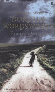 Image of The Ballad of Dorothy Wordsworth by Frances Wilson Hardback