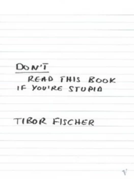 Image of Dont Read This Book If Youre Stupid by Tibor Fischer Paperback