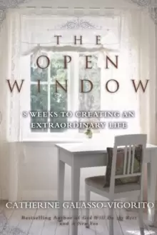 Image of The Open Window : 8 Weeks to Creating an Extraordinary Life