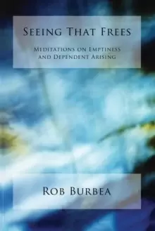 Image of Seeing That Frees : Meditations on Emptiness and Dependent Arising