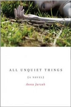 Image of All Unquiet Things by Anna Jarzab Hardback