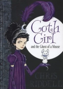 Image of Goth Girl and the Ghost of a Mouse by Chris Riddell Hardback