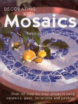 Image of Decorating with Mosaics by Deborah Schneebeli-Morrell Paperback