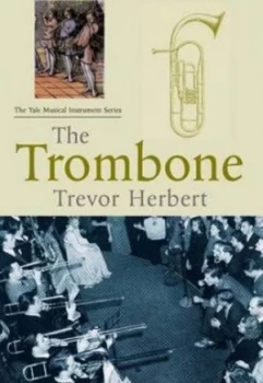 Image of The Trombone by Trevor Herbert Hardback