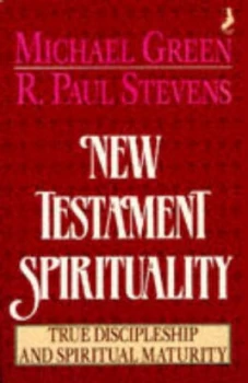 Image of New Testament Spirituality by Michael Green and R. Paul Stevens Book