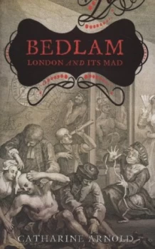 Image of Bedlam by Catharine Arnold Hardback