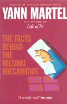 Image of The Facts behind the Helsinki Roccamatios and Other Stories by Yann Martel Book