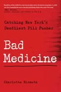 Image of bad medicine catching new yorks deadliest pill pusher