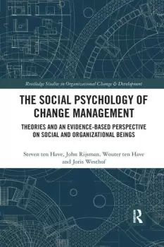 Image of The Social Psychology of Change ManagementTheories and an Evidence-Based Perspective on Social and Organizational Beings
