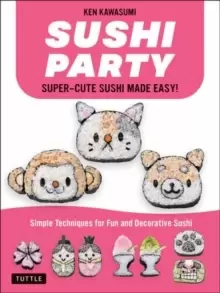 Image of Sushi Party : Kawaii Sushi Made Easy!