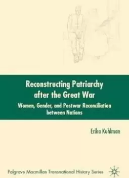 Image of Reconstructing Patriarchy after the Great War by E. Kuhlman