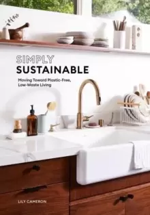 Image of Simply Sustainable : Moving Toward Plastic-Free, Low-Waste Living