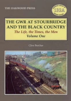 Image of The Gwr at Stourbridge and the Black Country Vol. 1 by Clive Butcher and C. R Kendrick Paperback